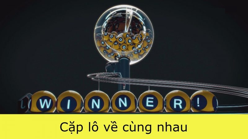 Tổng hợp các cặp lô hay về cùng nhau